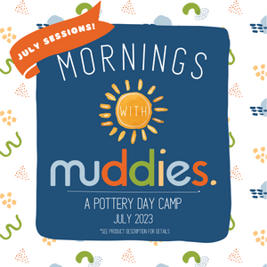Mornings with Muddies July Sessions (Ages 5-8)